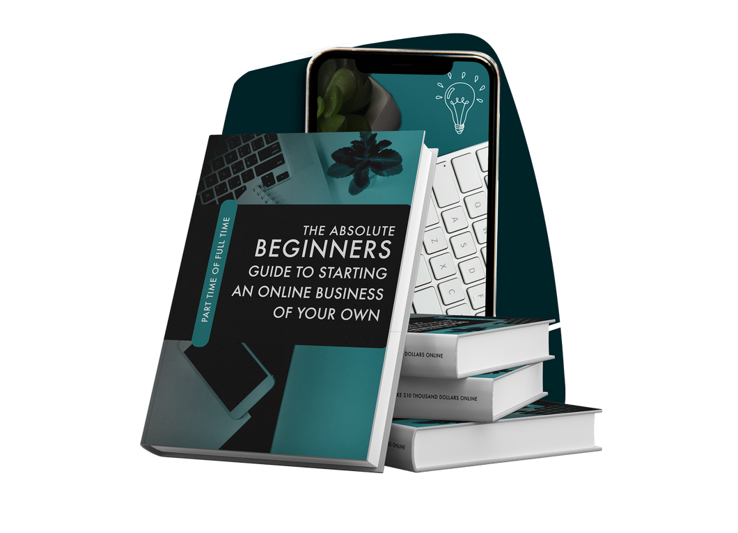 The Absolute Beginners Guide To Starting An Online Business